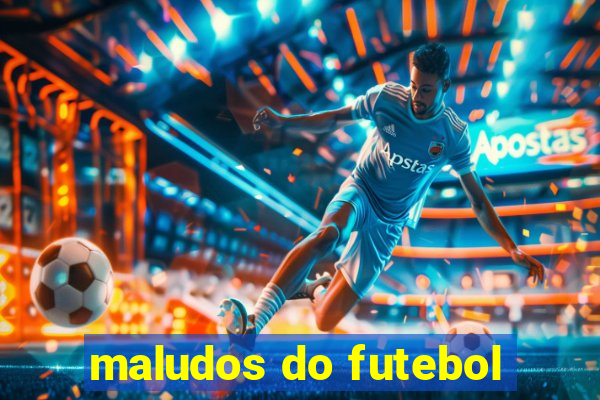 maludos do futebol